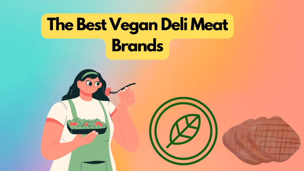 Best Vegan Deli Meat Brands