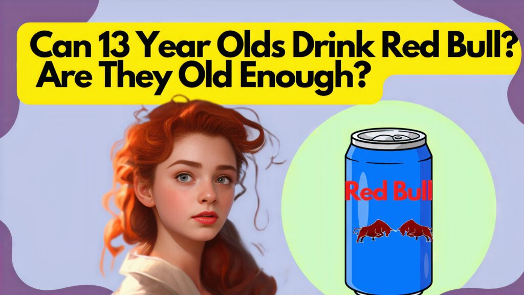 Can 13 Year Olds Drink Red Bull?