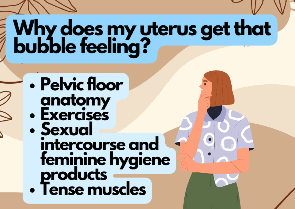 What is the reason behind the bubble-like feeling in my uterus?