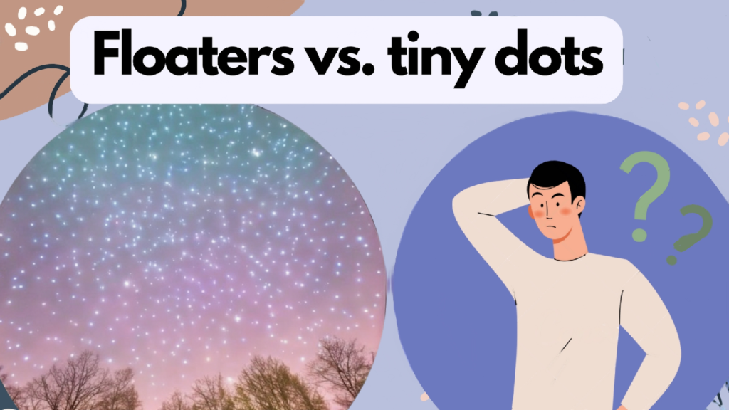 The difference between floaters vs. tiny dots