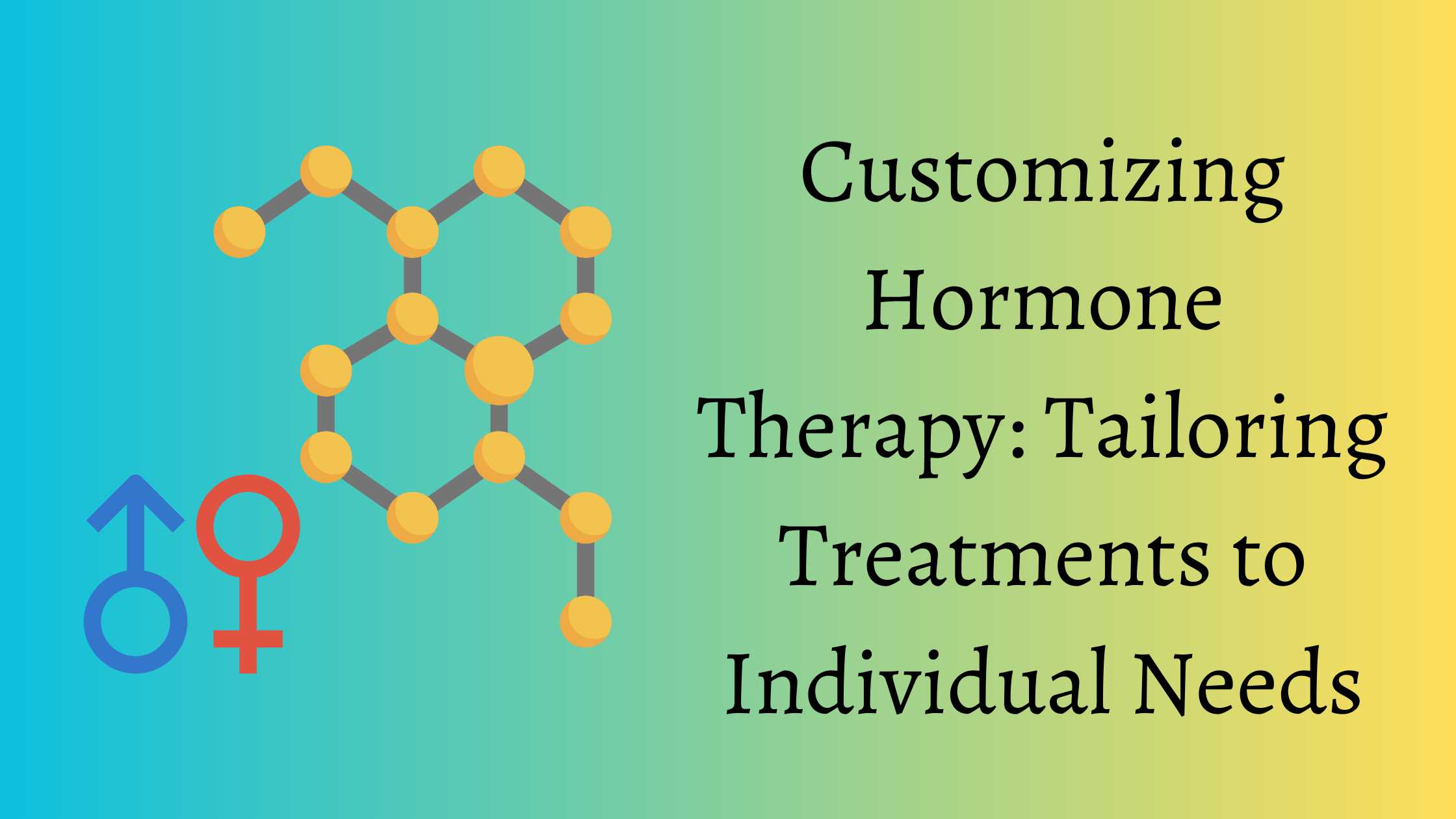 Customizing Hormone Therapy: Tailoring Treatments to Individual Needs