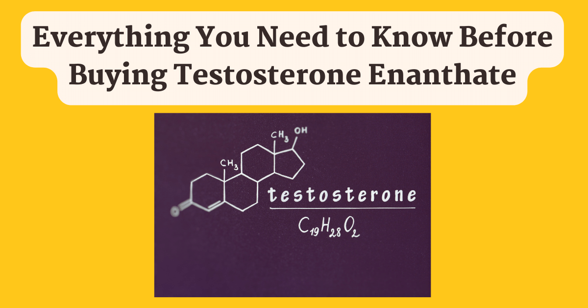 Everything You Need to Know Before Buying Testosterone Enanthate