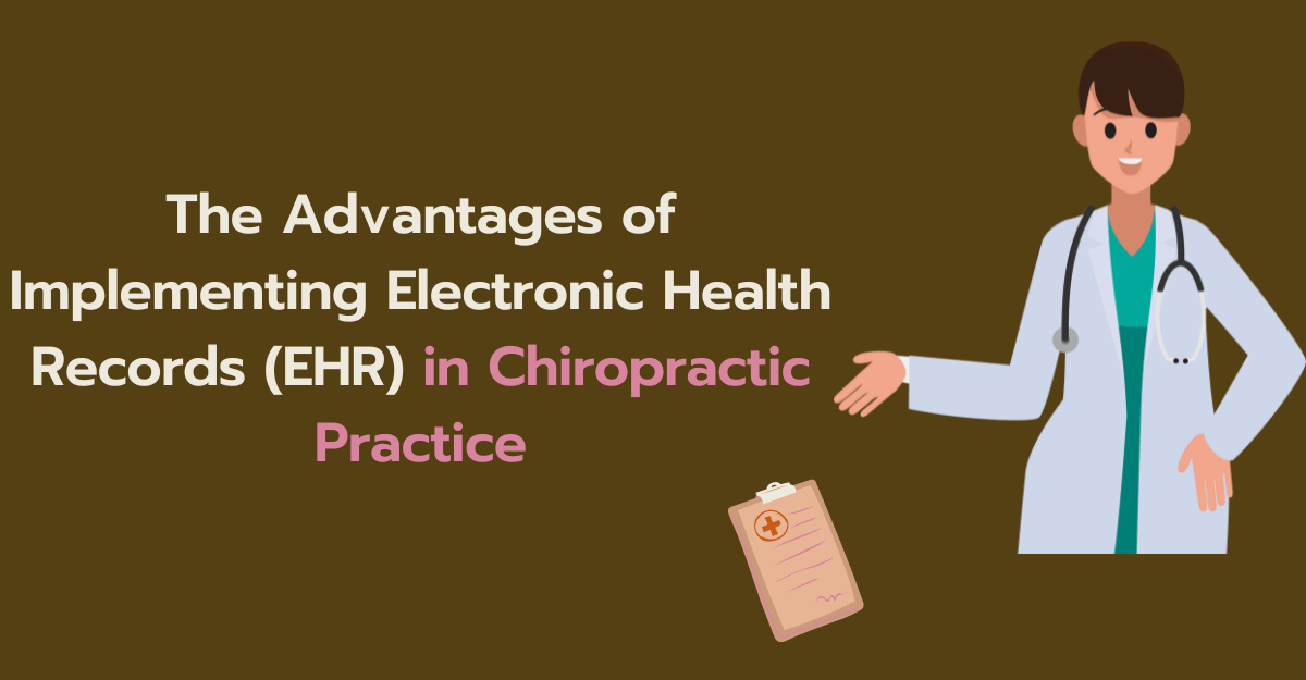  Advantages of Implementing Electronic Health Records (EHR) in Chiropractic Practice