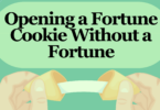 Opening a Fortune Cookie Without a Fortune