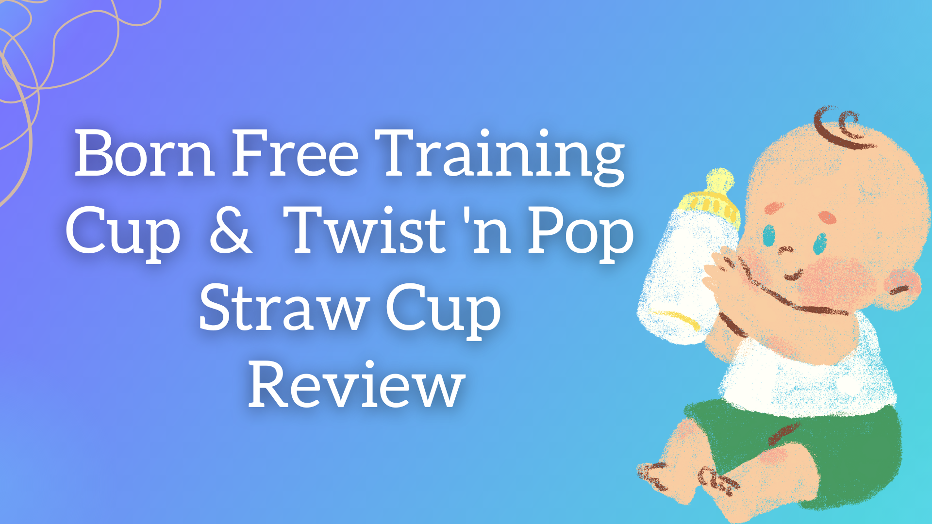 Born Free Training Cup and Twist 'n Pop Straw Cup Review