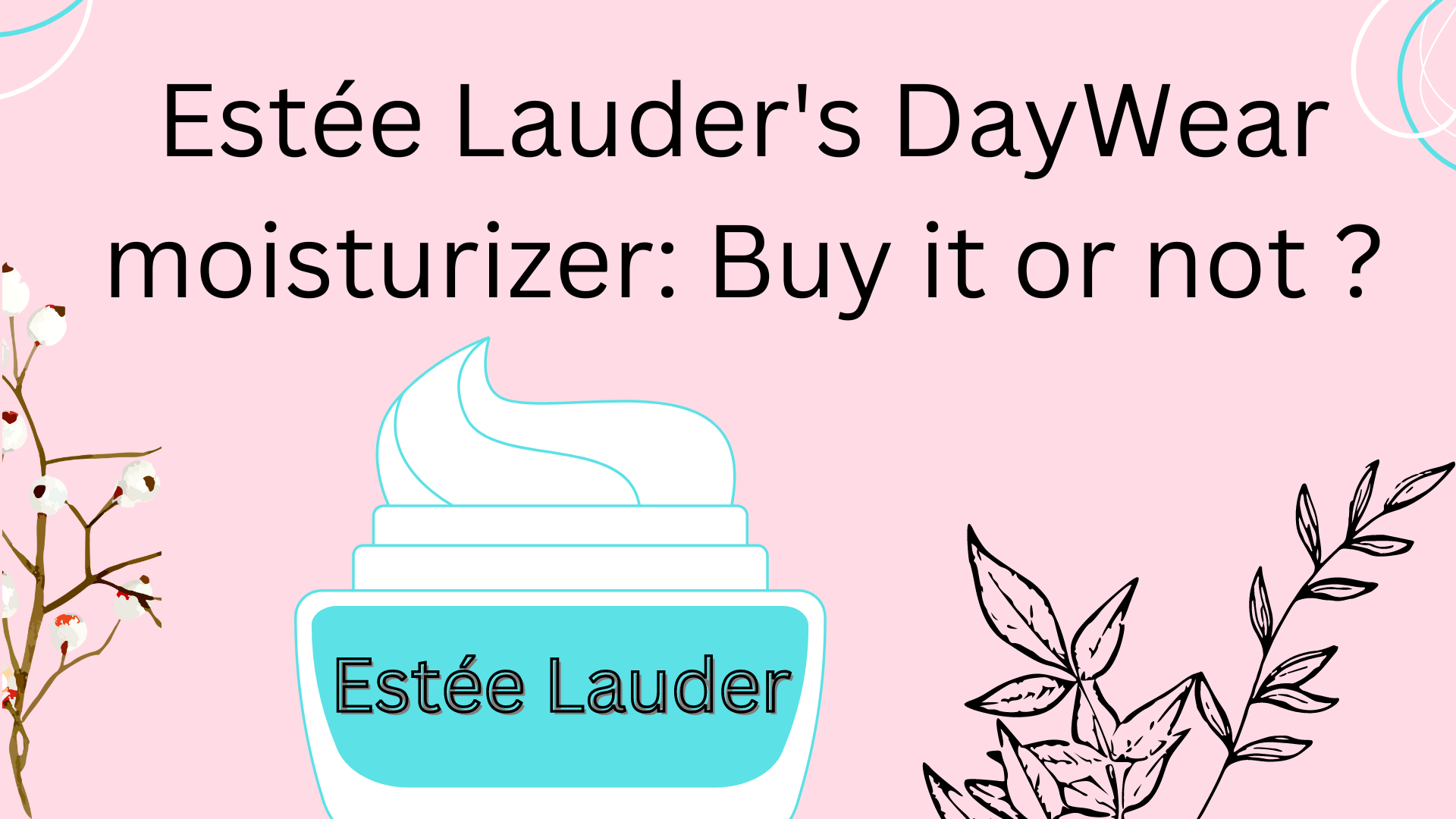 Estée Lauder's DayWear Moisturizer: Must Read Before Purchase