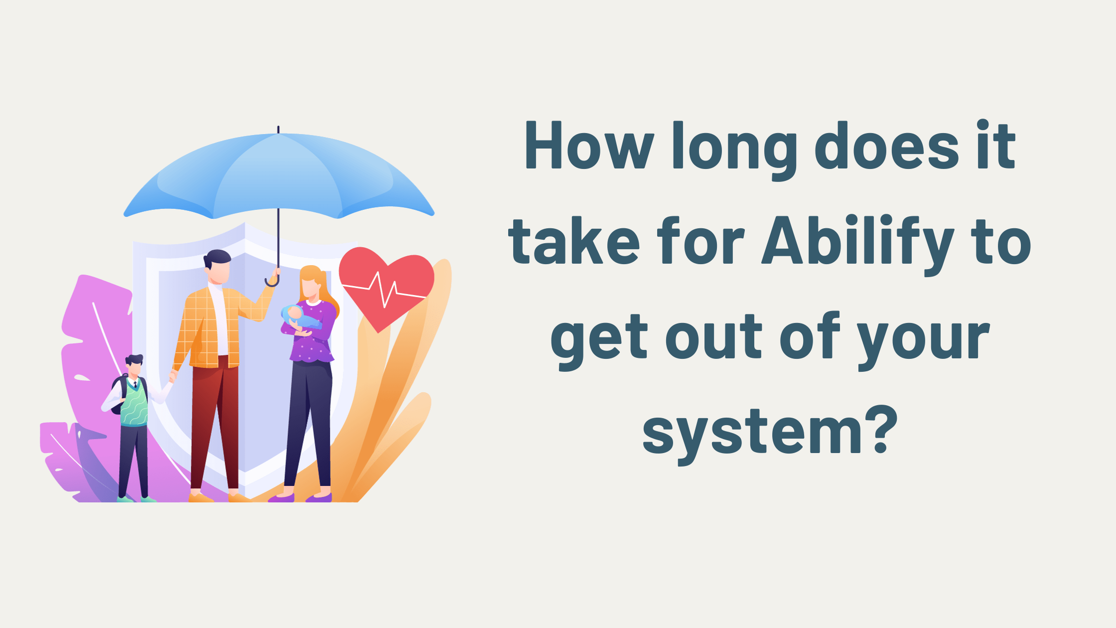 How long does it take for Abilify to get out of your system?