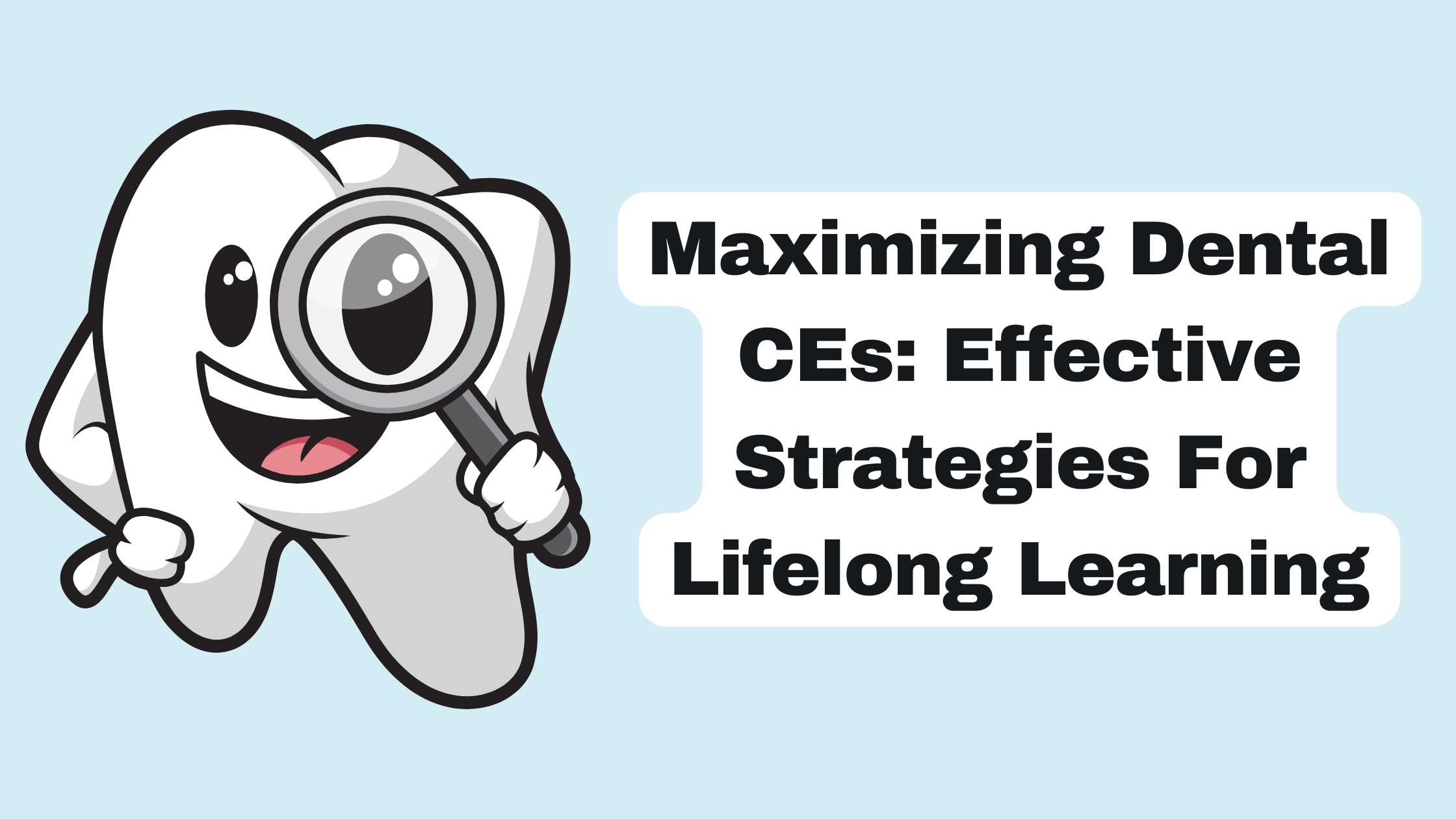 Maximizing Dental CEs: Effective Strategies For Lifelong Learning
