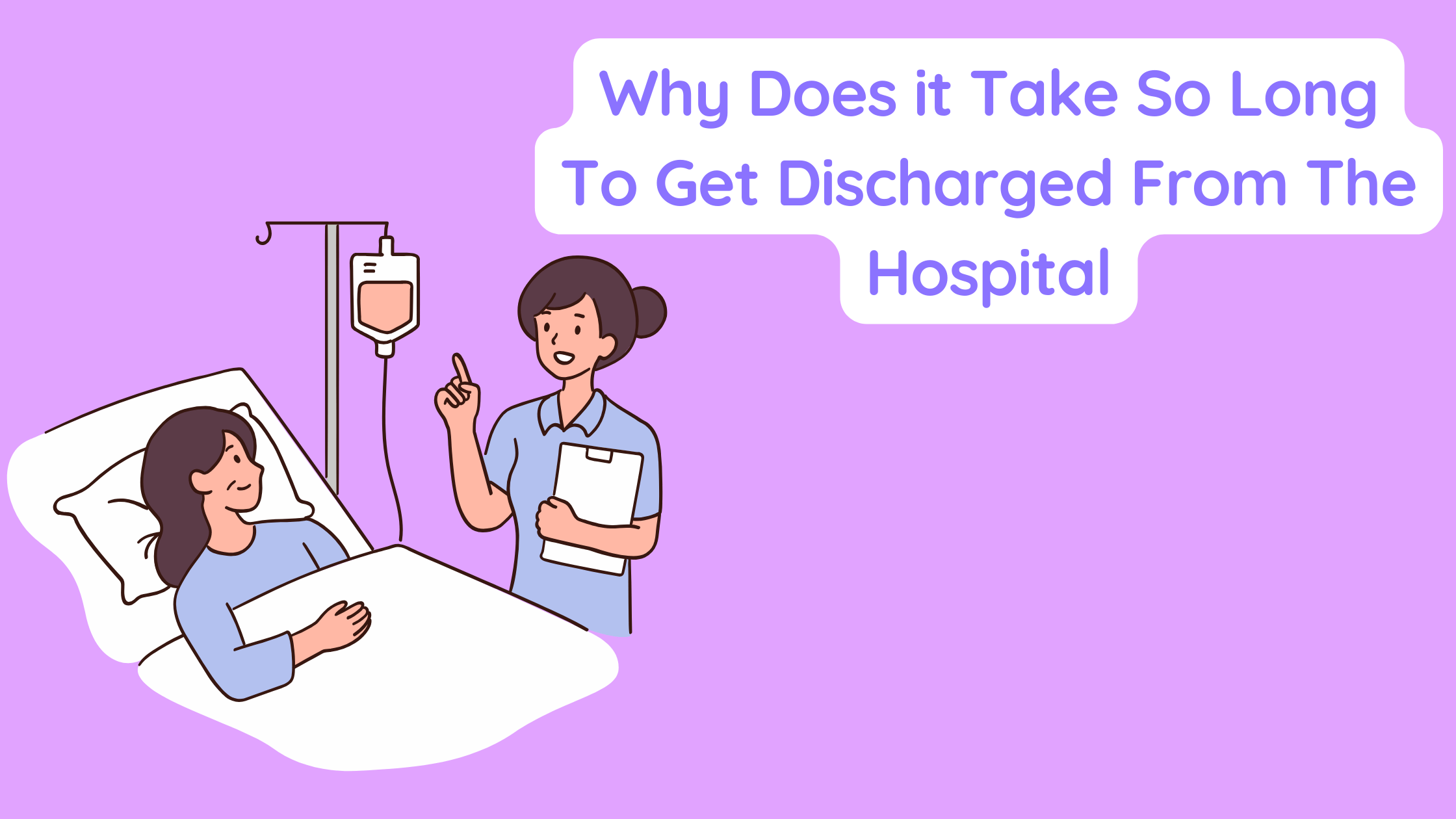 Why Does it Take So Long To Get Discharged From The Hospital