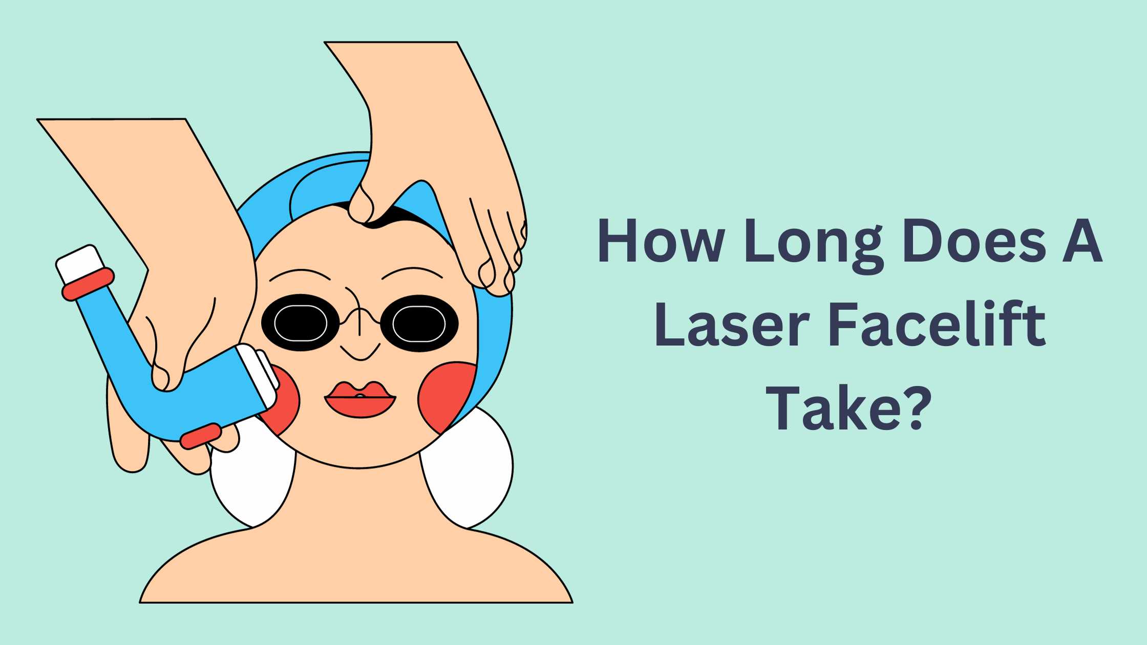 How Long Does A Laser Facelift Take?