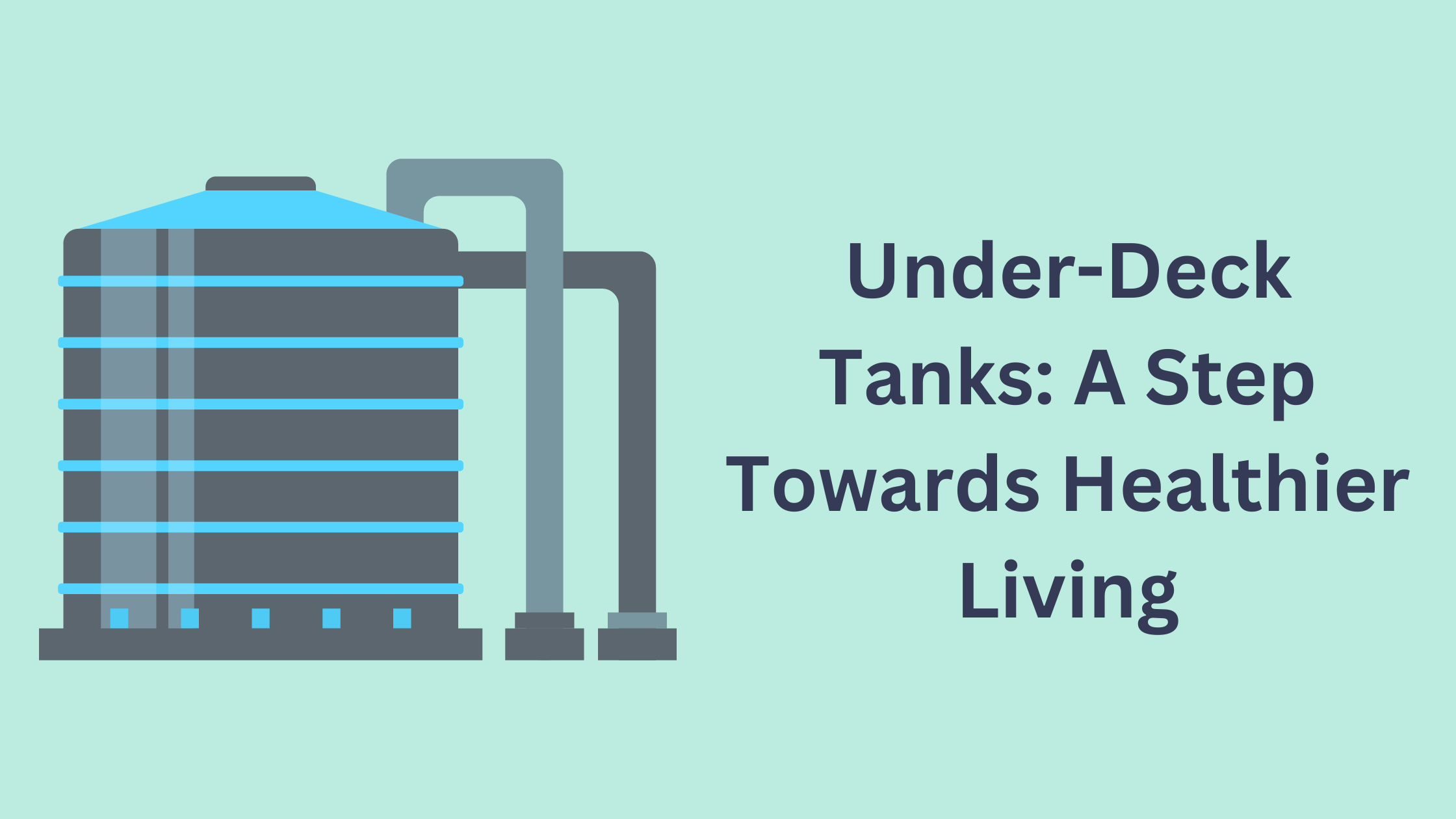 Under-Deck Tanks: A Step Towards Healthier Living