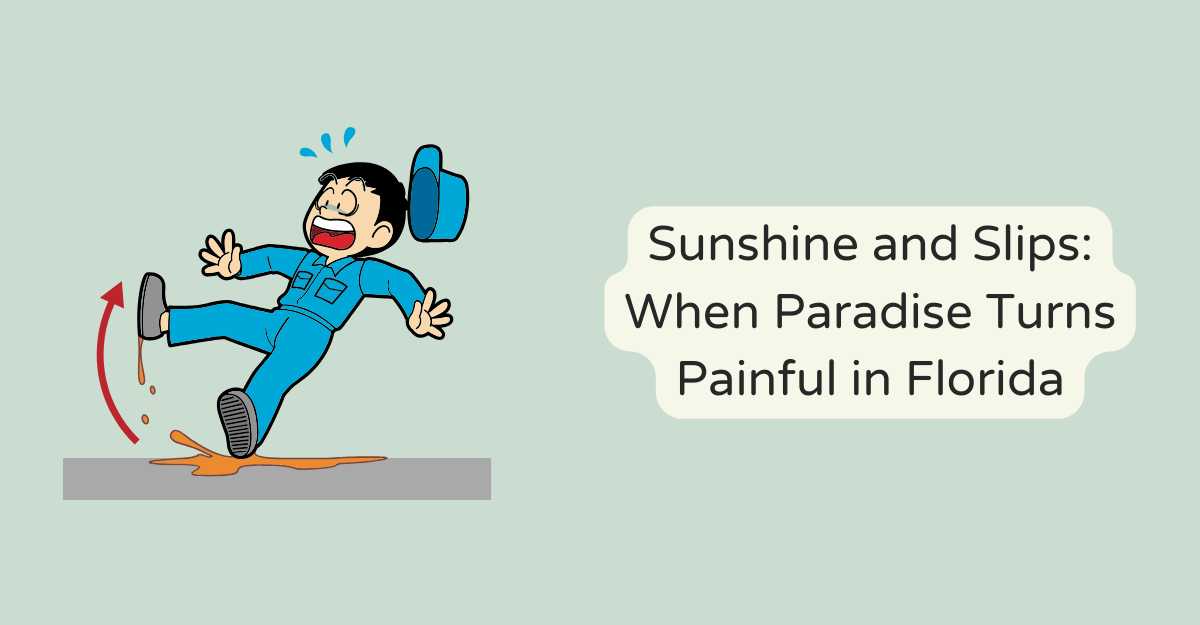 Sunshine and Slips: When Paradise Turns Painful in Florida