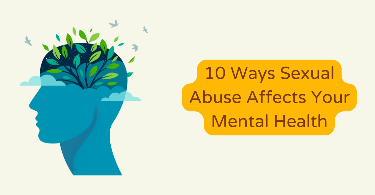 10 Ways Sexual Abuse Affects Your Mental Health