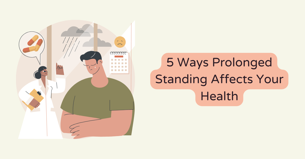5 Ways Prolonged Standing Affects Your Health