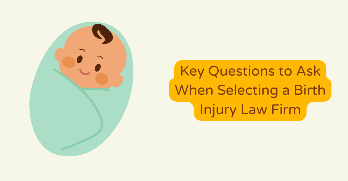 Key Questions to Ask When Selecting a Birth Injury Law Firm