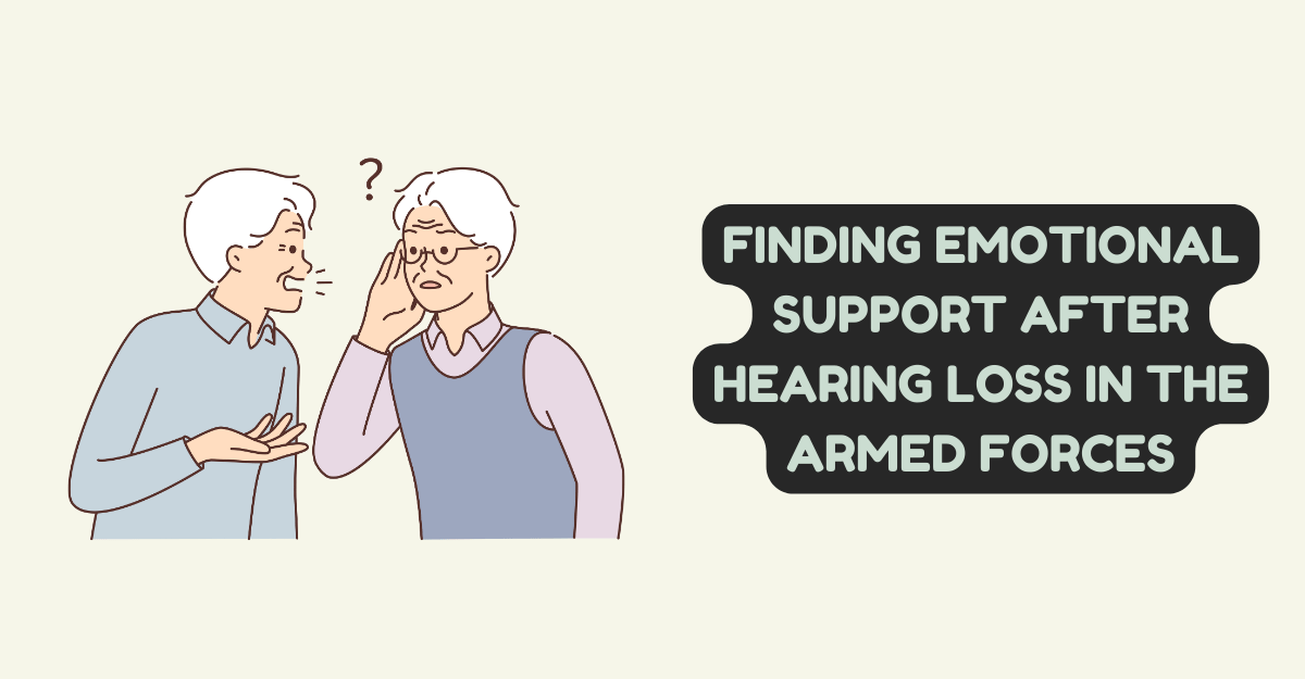 Finding Emotional Support After Hearing Loss in the Armed Forces