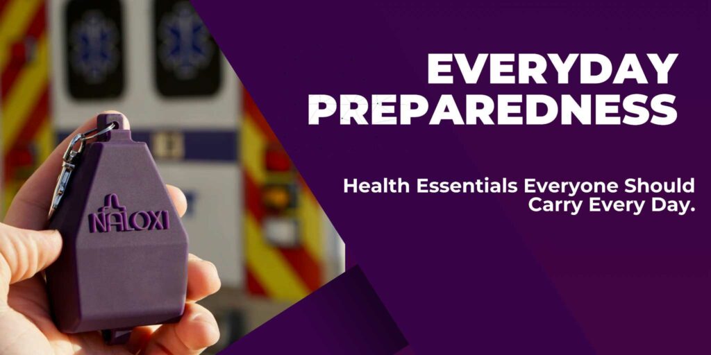 Everyday Preparedness: Health Essentials Everyone Should Carry Every Day.